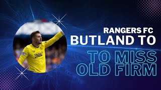 Butland To Miss Old Firm As He Is Admitted To Hospital!