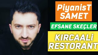 KIRCALİ RESTORANT - Piyanist Samet Efsane Skeçler - Bulgaristan Göçmenleri