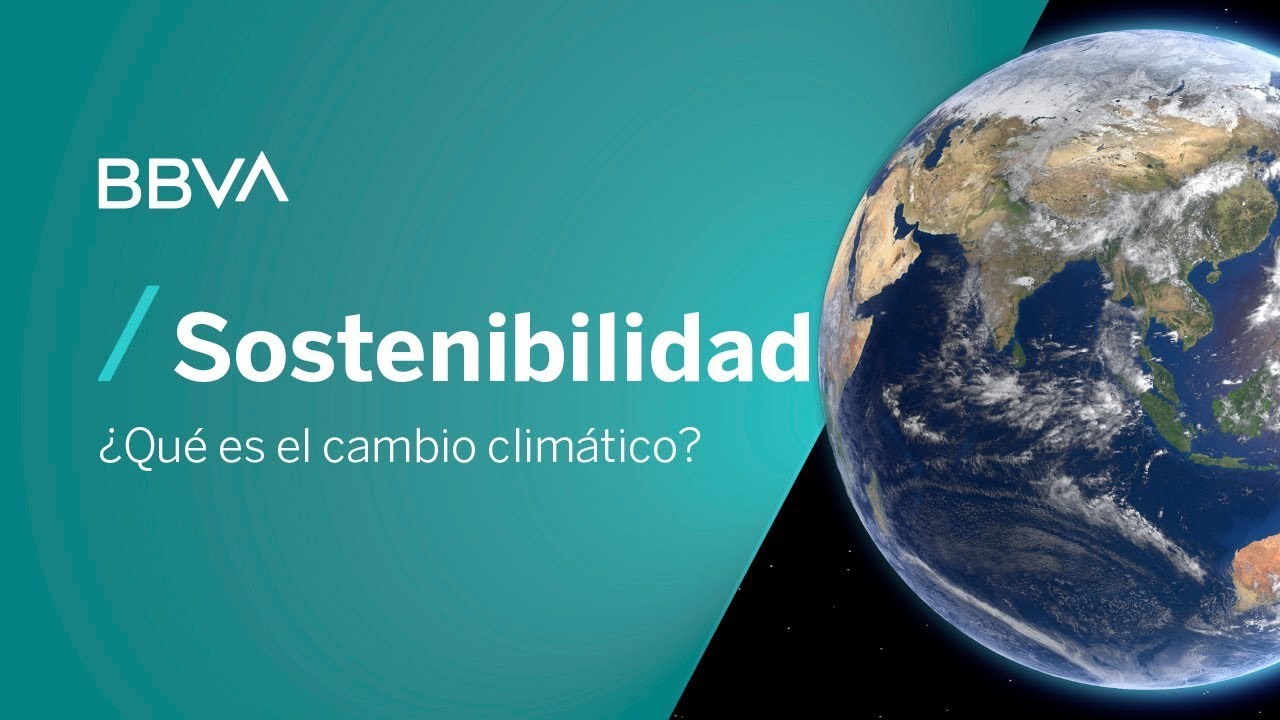 ¿En Qué Consiste El Cambio Climático? | Píldoras De Sostenibilidad ...