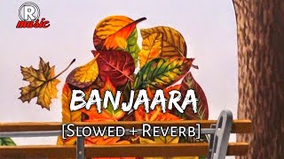 Banjaara [Slowed + Reverb] || Lofi Mix || Textaudio || Rmusic || Lo-fi Song || 2022
