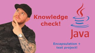 Introduction to Java: Encapsulation + test project