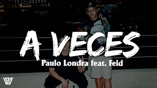 Paulo Londra feat. Feid - A Veces (Lyrics/Letra)