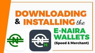 DOWNLOADING AND INSTALLING THE E NAIRA SPEED WALLET AND MERCHANT WALLETS