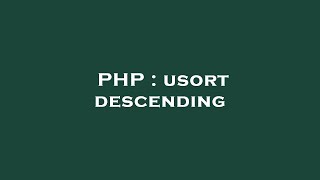 PHP : usort descending
