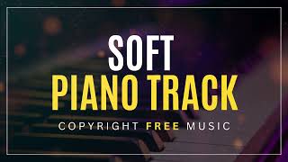 Soft Piano Track - Copyright Free Music
