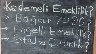 2000 Sonrası Kademeli Emeklilik? Engelli Emeklilik ?Bağkur 7200 gün