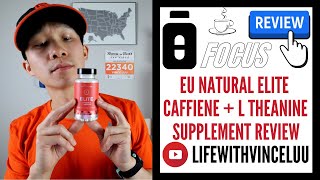 Eu Natural Elite (Caffeine + L Theanine) Supplement Review