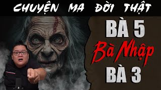 [TẬP 1982] Chuyện Ma Có Thật : BÀ 5 BẢ NHẬP BÀ 3