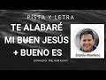 TE ALABARÉ MI BUEN JESÚS Y BUENO ES PISTA DANILO MONTERO LETRA