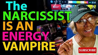 THE NARCISSIST IS AN ENERGY VAMPIRE  : Relationship advice , goals & tips