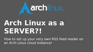 Arch Linux as a Server?! Setting up Tiny Tiny RSS on a Cloud Instance