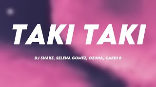 Taki Taki - DJ Snake, Selena Gomez, Ozuna, Cardi B (Lyrics Version) 💸
