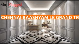 Chennai | Baashyam Le Grand Trianon by Baashyaam Constructions at Teynampet | MapFlagged