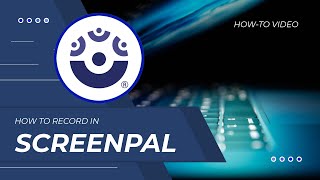 ScreenPal (formerly Screencast-O-Matic) - Recording Your First Video