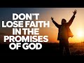 When Life Gets Difficult, Hold Onto God's Promises | Christian Motivation