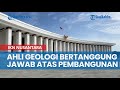 Ahli Geologi Bertanggung Jawab terhadap Pembangunan IKN