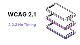 WCAG 2.1 Guideline 2.2.3 No Timing