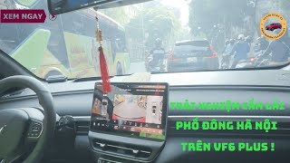 🔴 TRẢI NGHIỆM CẦM LÁI PHỐ ĐÔNG HÀ NỘI TRÊN VF6 PLUS | NGƯỜI DÙNG XE |