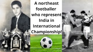 Indrajit Namchoom - A pioneer of Football (In Hindi) इंद्रजीत नामचूम एक फुटबॉल प्रवर्तक