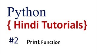 Print Function in Python # 2 : Python Hindi Tutorials