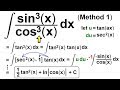 Calculus 2: How Do You Integrate? (109 of 300) Integral of {[sin^3(x)]/[cos^3(x)]}dx=? (Method 1)