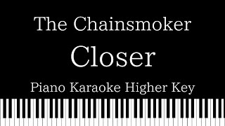 【Piano Karaoke Instrumental】Closer / The Chainsmoker【Higher Key】
