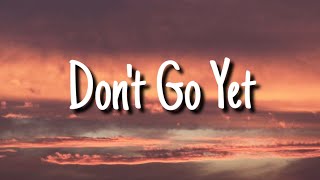 Don't Go Yet (Lyrics)