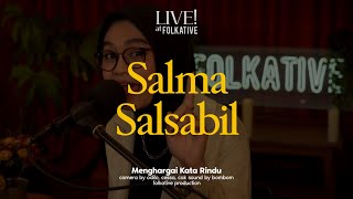 Salma Salsabil - Menghargai Kata Rindu | Live! at Folkative