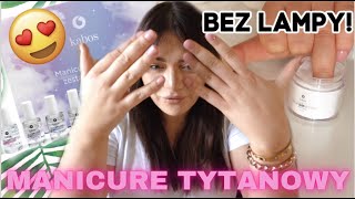 MANICURE TYTANOWY / LEPSZA ALTERNATYWA OD ŻELU? |KABOS MAGIC DIP SYSTEM