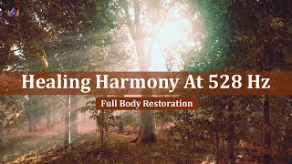 Healing Harmony At 528 Hz: Full Body Restoration | Emotional \u0026 Physical Restoration: Miracle Healing