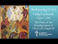 Wednesday, August 7, 2024 - 10 AM | The Feast of The Transfiguration of Our Lord (August 6)