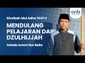 [Khutbah Idul Adha 1443 H] Mendulang Pelajaran dari Dzulhijjah | Ustadz Ammi Nur Baits, S.T., B.A.