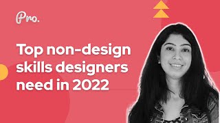 Top non-design skills designers need in 2022 | Non-Design Skills | Design Tips