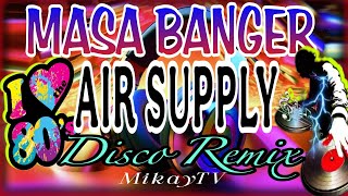 AIR SUPPLY MASA BANGER DISCO REMIX #MikayTVvlogs