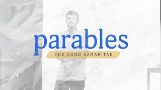 THE GOOD SAMARITAN | Parables Pt. 1