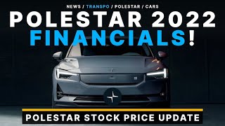 Polestar 2022 Financial Results & $PSNY Stock Updates