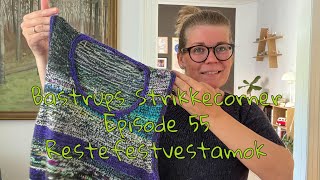 Bastrups Strikkecorner episode 55 - Restefestvestamok