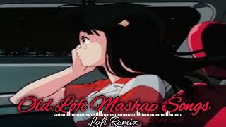 Old Lofi Mashap Songs | Hindi lofi Remix song | Lofi Beats for Studying |  Relaxing Music