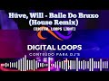 Hüve, Will, Tropa do Bruxo, DJ Ws da Igrejinha - Baile Do Bruxo (House Remix) (Digital Loops LIGHT)