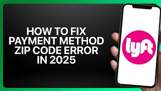 How To Fix Payment Method Zip Code Error in Lyft ! Tutorial