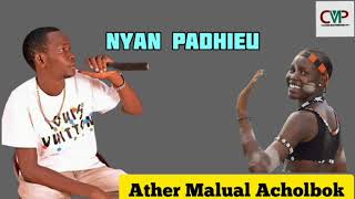 Nyan Padhieu by Ather Malual Acholbok ~ South Sudan Music 2024