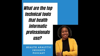 What Are the Top Technical Tools Used by Health Informatic Professionals?