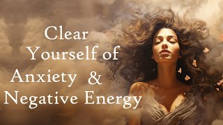 Clear Yourself of Anxiety & Negative Energy (5 Minute Guided Meditation)