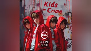 HBz \u0026 Sound Rush - Kids In Crime (Extended Mix)