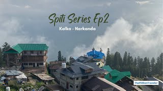 Spiti Valley Bike Trip Ep 2: KALKA - NARKANDA