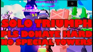 SOLO TRIUMPH HARD PLS DONATE EVENT NO SPECIAL TOWERS TDS!!!