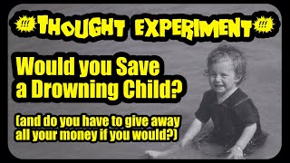 Thought Experiment! Does Saving a Drowning Child Mean You Have to Give Away All Your Money?