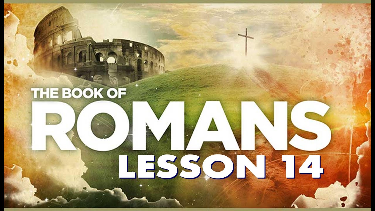 The Book Of Romans - Bible Study - Lesson Fourteen - YouTube