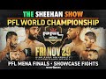 The Sheehan Show: PFL MENA Finals & Showcase Fights