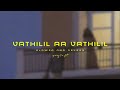 Vathilil Aa Vathilil - ( slowed version ) yaaz1n.ft